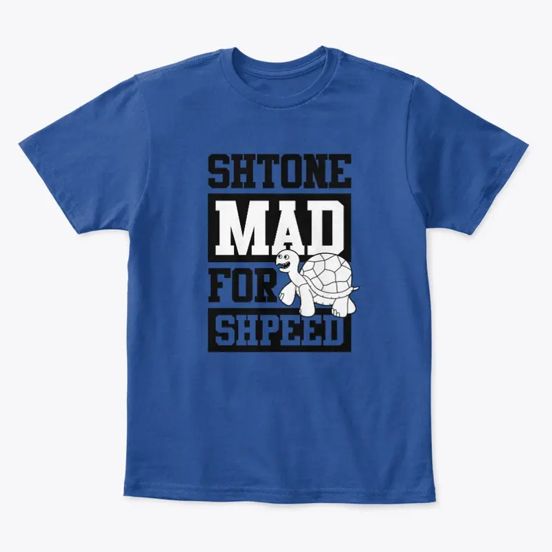 Shtone Mad For Shpeed